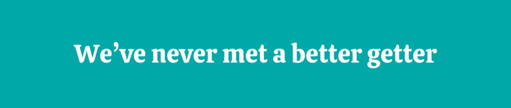 White text on a mint green background, which says, "We've never met a better getter" Brand strategy testimonials.